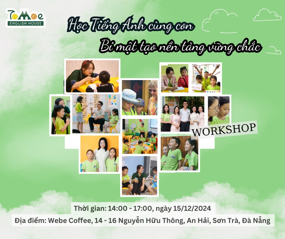 WORKSHOP “HỌC TIẾNG ANH CÙNG CON: BÍ MẬT TẠO NỀN TẢNG VỮNG CHẮC”